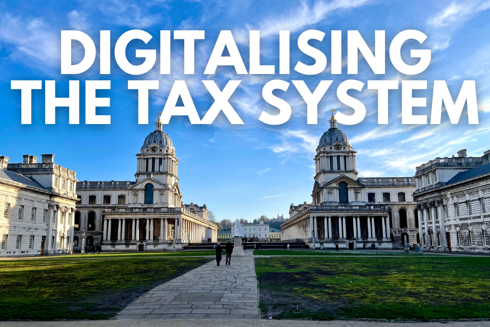 Making Tax Digital: Digitalising the Tax System