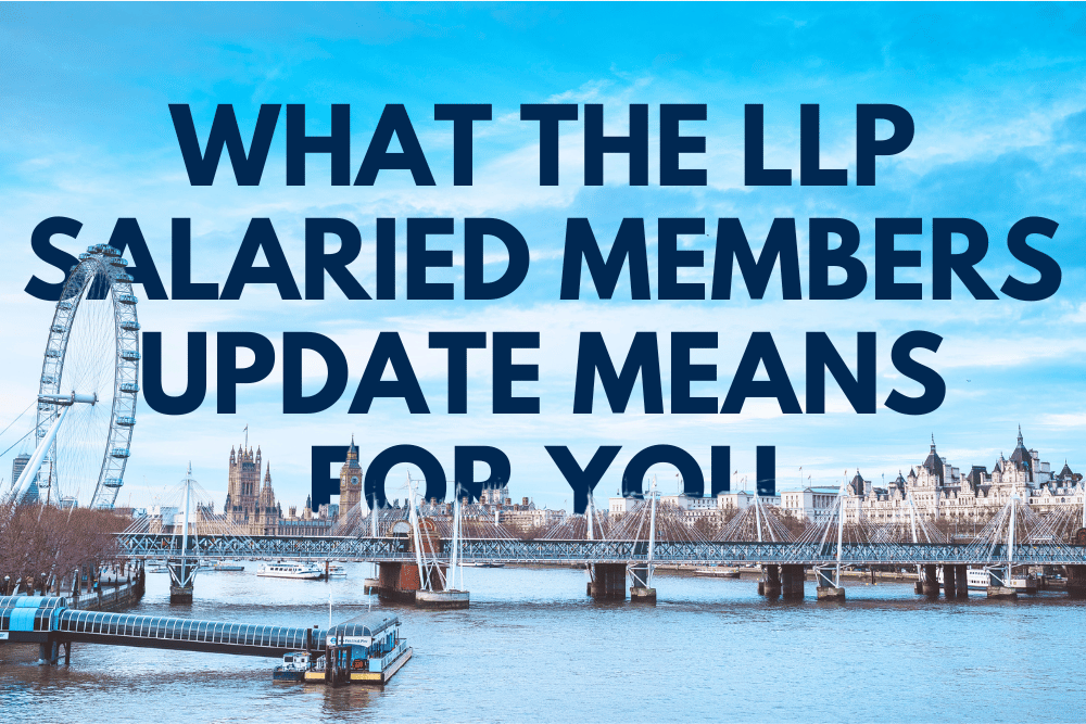 Text reading: What the LLP Salaried Members Update Means For You behind a photo of the London skyline showing the Thames, the London Eye and the Houses of Parliament